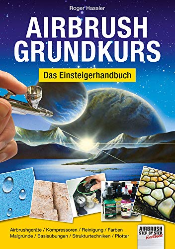Airbrush-Grundkurs: Das Einsteigerhandbuch (Airbrush Step by Step Workbook) von newart medien & design